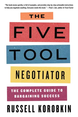 Päť nástrojov vyjednávača: Kompletný sprievodca úspešným vyjednávaním - The Five Tool Negotiator: The Complete Guide to Bargaining Success