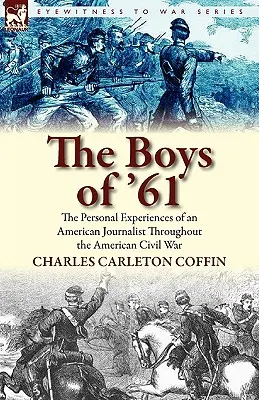 Chlapci z roku 61: osobné zážitky amerického novinára počas americkej občianskej vojny - The Boys of '61: the Personal Experiences of an American Journalist Throughout the American Civil War