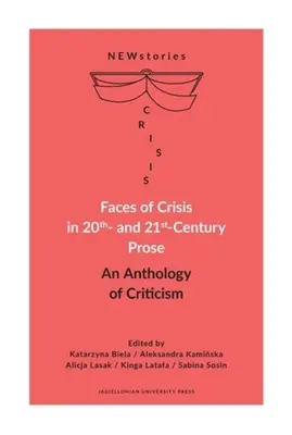 Tváre krízy v próze 20. a 21. storočia: An Anthology of Criticism - Faces of Crisis in 20th- And 21st-Century Prose: An Anthology of Criticism
