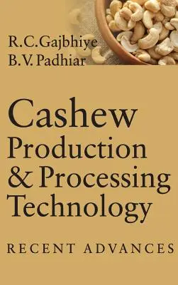 Technológia výroby a spracovania kešu: Najnovšie pokroky - Cashew Production & Processing Technology: Recent Advances