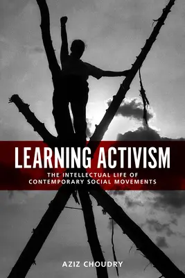 Učiaci sa aktivizmus: Intelektuálny život súčasných sociálnych hnutí - Learning Activism: The Intellectual Life of Contemporary Social Movements