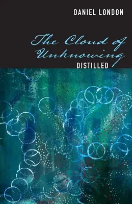Oblak nevedomosti destilovaný - The Cloud of Unknowing Distilled