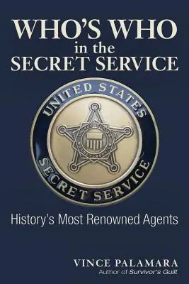 Kto je kto v tajnej službe: Najznámejší agenti v histórii - Who's Who in the Secret Service: History's Most Renowned Agents