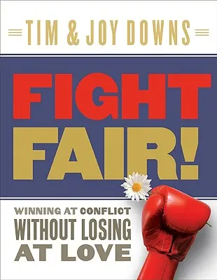 Bojový veľtrh! Víťazstvo v konflikte bez prehry v láske - Fight Fair!: Winning at Conflict Without Losing at Love