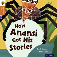 Oxford Reading Tree Tradičné rozprávky: Level 8: How Anansi Got His Stories - Oxford Reading Tree Traditional Tales: Level 8: How Anansi Got His Stories