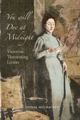 O polnoci sa budeš farbiť: Hrozivé listy z viktoriánskeho obdobia - You Will Dye at Midnight: Victorian Threatening Letters