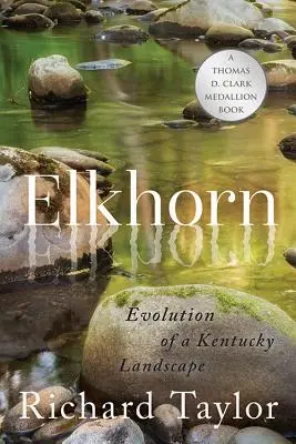 Elkhorn: Vývoj krajiny v Kentucky - Elkhorn: Evolution of a Kentucky Landscape