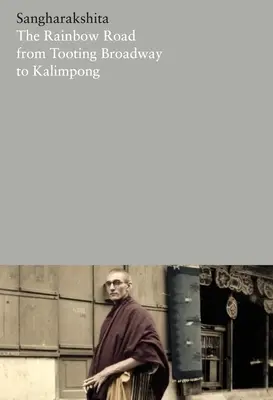 Dúhová cesta z Tooting Broadway do Kalimpongu: Spomienky anglického budhistu - The Rainbow Road from Tooting Broadway to Kalimpong: Memoirs of an English Buddhist