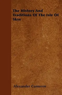 História a tradície ostrova Skye - The History And Traditions Of The Isle Of Skye