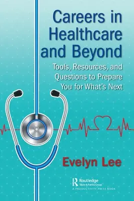 Kariéra v zdravotníctve a mimo neho: Nástroje, zdroje a otázky, ktoré vás pripravia na to, čo vás čaká ďalej - Careers in Healthcare and Beyond: Tools, Resources, and Questions to Prepare You for What's Next