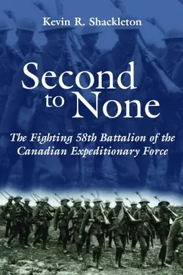 Second to None: Bojový 58. prápor kanadských expedičných síl - Second to None: The Fighting 58th Battalion of the Canadian Expeditionary Force