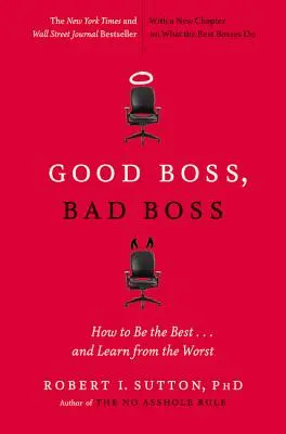 Dobrý šéf, zlý šéf: Ako byť najlepší... a poučiť sa od tých najhorších - Good Boss, Bad Boss: How to Be the Best... and Learn from the Worst