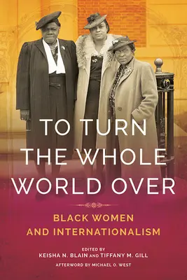 Prevrátiť celý svet: Černosi a internacionalizmus - To Turn the Whole World Over: Black Women and Internationalism