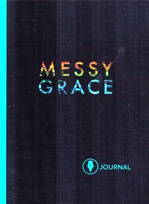 Chaotická milosť: Denník pre účastníkov - Messy Grace: Participant Journal