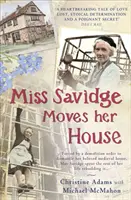 Slečna Savidgeová sťahuje svoj dom - Neobyčajný príbeh May Savidgeovej a jej celoživotného domu - Miss Savidge Moves Her House - The Extraordinary Story of May Savidge and her House of a Lifetime