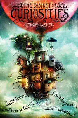 Kabinet kuriozít: 36 príbehov krátkych a zlovestných - The Cabinet of Curiosities: 36 Tales Brief & Sinister