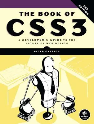 Kniha Css3, 2. vydanie: Sprievodca vývojára budúcnosťou webového dizajnu, 2. vydanie - The Book of Css3, 2nd Edition: A Developer's Guide to the Future of Web Design