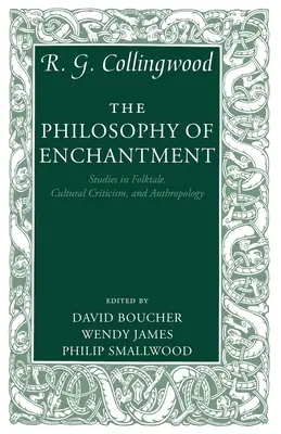 Filozofia očarenia: Štúdie z oblasti folkloristiky, kultúrnej kritiky a antropológie - The Philosophy of Enchantment: Studies in Folktale, Cultural Criticism, and Anthropology