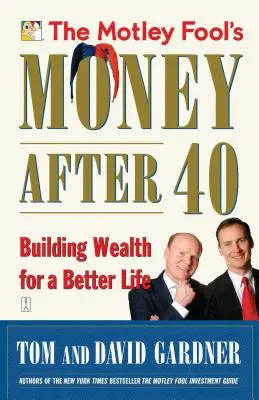 Peniaze po štyridsiatke od Motley Fool: Budovanie bohatstva pre lepší život - The Motley Fool's Money After 40: Building Wealth for a Better Life