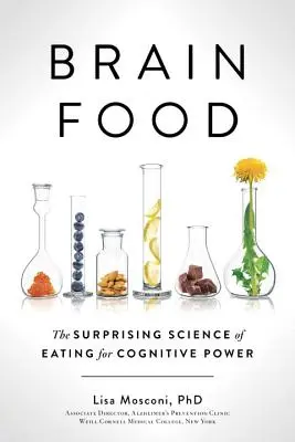 Brain Food: Prekvapujúca veda o stravovaní pre kognitívnu silu - Brain Food: The Surprising Science of Eating for Cognitive Power