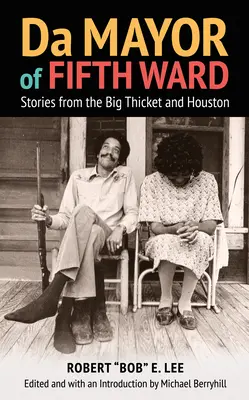 Da starosta piateho okrsku: Príbehy z Big Thicket a Houstonu - Da Mayor of Fifth Ward: Stories from the Big Thicket and Houston