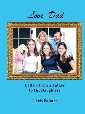 Láska, otec: Listy otca svojim dcéram - Love, Dad: Letters from a Father to His Daughters