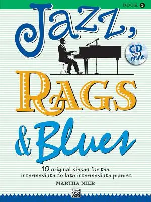 Jazz, Rags & Blues, Bk 3: 10 Original Pieces for Intermediate to Late Intermediate Pianist, Book & CD [With CD (Audio)] - Jazz, Rags & Blues, Bk 3: 10 Original Pieces for the Intermediate to Late Intermediate Pianist, Book & CD [With CD (Audio)]