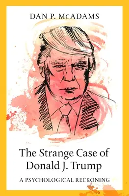 Podivný prípad Donalda J. Trumpa: J. D. Trumpa: Psychologické zúčtovanie - The Strange Case of Donald J. Trump: A Psychological Reckoning