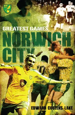 Najväčšie zápasy Norwich City - Norwich City Greatest Games