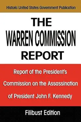 Správa Warrenovej komisie: Správa prezidentskej komisie o atentáte na prezidenta Johna F. Kennedyho - The Warren Commission Report: Report of the President's Commission on the Assassination of President John F. Kennedy