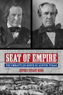 Sídlo impéria: Bojovný zrod Austinu v Texase - Seat of Empire: The Embattled Birth of Austin, Texas