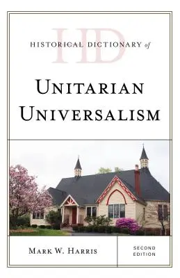Historický slovník unitárskeho univerzalizmu, druhé vydanie - Historical Dictionary of Unitarian Universalism, Second Edition