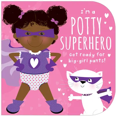 Som nočníkový superhrdina (multikultúrny): Pripravte sa na veľké dievčenské nohavice! - I'm a Potty Superhero (Multicultural): Get Ready for Big Girl Pants!
