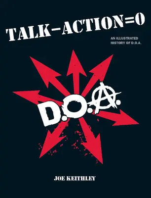 Rozhovor - Akcia = 0: Ilustrovaná história D.O.A. - Talk - Action = 0: An Illustrated History of D.O.A.