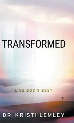 Premenený: Žiť to najlepšie od Boha - Transformed: Live God's Best