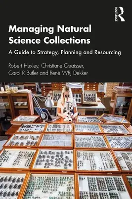 Správa prírodovedných zbierok: Sprievodca stratégiou, plánovaním a zabezpečovaním zdrojov - Managing Natural Science Collections: A Guide to Strategy, Planning and Resourcing