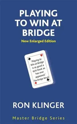 Hra na víťazstvo v bridži: Praktické problémy pre zlepšujúceho sa hráča - Playing to Win at Bridge: Practical Problems for the Improving Player