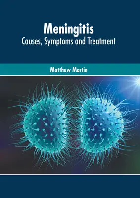 Meningitída: Príčiny, príznaky a liečba - Meningitis: Causes, Symptoms and Treatment