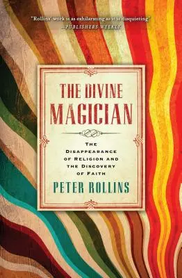 Božský mág: Vymiznutie náboženstva a objavenie viery - The Divine Magician: The Disappearance of Religion and the Discovery of Faith