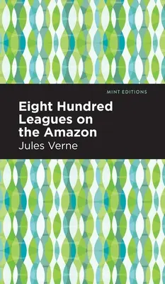 Osemsto míľ na Amazonke - Eight Hundred Leagues on the Amazon