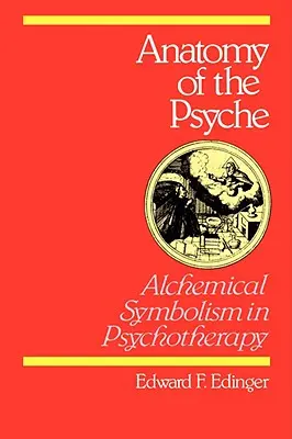 Anatómia psychiky: Alchymistická symbolika v psychoterapii - Anatomy of the Psyche: Alchemical Symbolism in Psychotherapy