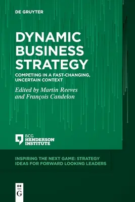 Dynamická podnikateľská stratégia: Konkurencia v rýchlo sa meniacom a neistom kontexte - Dynamic Business Strategy: Competing in a Fast-Changing, Uncertain Context