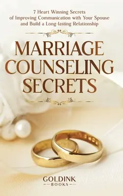 Tajomstvá manželskej poradne: 7 srdcervúcich tajomstiev, ako zlepšiť komunikáciu s manželom a vybudovať si dlhotrvajúci vzťah - Marriage Counseling Secrets: 7 Heart Winning Secrets of Improving Communication with Your Spouse and Build a Long-lasting Relationship