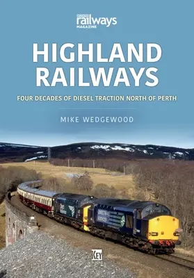 Vysokohorské železnice: Štyri desaťročia dieselovej trakcie severne od Perthu - Highland Railways: Four Decades of Diesel Traction North of Perth