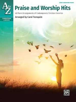 A to Z Praise and Worship Hits (Chvály a uctievanie hitov): 40 klavírnych úprav súčasných obľúbených kresťanských piesní - A to Z Praise and Worship Hits: 40 Piano Arrangements of Contemporary Christian Favorites