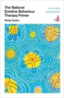 Racionálna terapia emocionálneho správania Primer - stručný úvod - Rational Emotive Behaviour Therapy Primer - A concise introduction