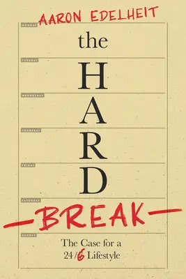 Ťažký zlom: Prípad pre životný štýl 24/6 - The Hard Break: The Case for the 24/6 Lifestyle
