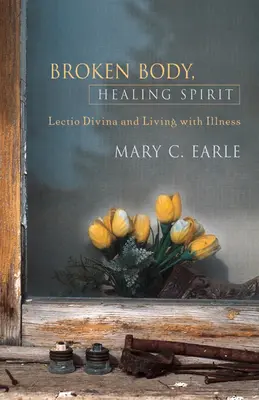 Zlomené telo, uzdravujúci duch: Lectio Divina a život s chorobou - Broken Body, Healing Spirit: Lectio Divina and Living with Illness