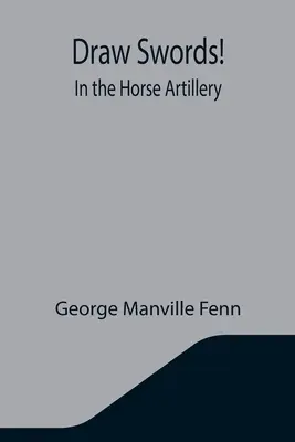 Vyťahuj meče! V jazdeckom delostrelectve - Draw Swords! In the Horse Artillery