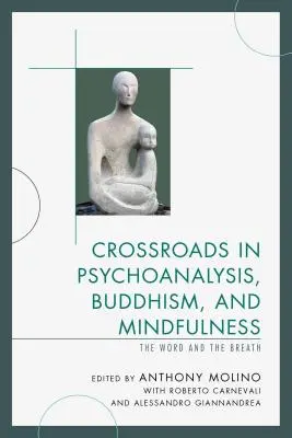 Križovatky psychoanalýzy, budhizmu a všímavosti: Slovo a dych - Crossroads in Psychoanalysis, Buddhism, and Mindfulness: The Word and the Breath